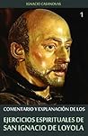 Comentario y Explanación de los Ejercicios Espirituales de San Igancio de Loyola (Spanish Edition) Comentario y Explanación de los Ejercicios Espirituales de San Igancio de Loyola (Spanish Edition)