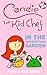 Candie The Kid Chef Book 1: Adventures In The Gargantuan Garden (Book series for kids ages 4-8)