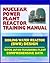Nuclear Power Plant Reactor Training Manual: Boiling Water Reactor (BWR) Design at Japan TEPCO Fukushima Plant and U.S. Plants - Comprehensive Technical Data on Systems, Components, and Operations