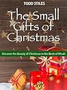 The Small Gifts of Christmas: Discover the Beauty of Christmas in the Book of Micah
