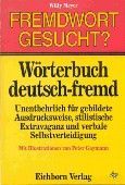 Fremdwort gesucht? Wörterbuch deutsch-fremd. Unentbehrlich für gebildete Ausdrucksweise, stilistische Extravaganz und verbale Selbstverteidigung (Paperback)