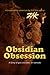 Obsidian Obsession (#1 of a Series)