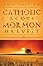 Catholic Roots Mormon Harvest by Eric Shuster