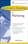 Architect's Essentials of Marketing (The Architect's Essentials of Professional Practice) Architect's Essentials of Marketing (The Architect's Essentials of Professional Practice)