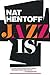 Jazz Is by Nat Hentoff Jazz Is by Nat Hentoff