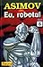Eu, robotul (Roboții, #0.1)