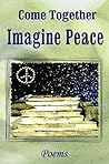 Come Together: Imagine Peace: Poems