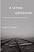 A Lethal Obsession: Anti-Semitism from Antiquity to the Global Jihad