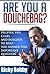 Are you a Douchebag? - Help...