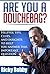 Are you a Douchebag? - Helpful tips and clues to help you ans... by Ricky Bobby