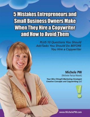 5 Mistakes Entrepreneurs and Small Business Owners Make When They Hire a Copywriter and How to Avoid Them (Kindle Edition)