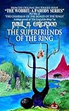 The Superfriends of the Ring: A Parody of Tolkien's Fellowship of the Ring (The Wobbit: A Parody Series, #2)