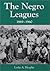 The Negro Leagues, 1869-1960 by Leslie A. Heaphy