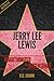 Jerry Lee Lewis Unauthorized & Uncensored (All Ages Deluxe Edition with Videos)