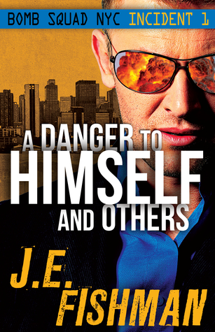 A Danger to Himself and Others (Bomb Squad NYC #1)
