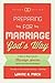 Preparing for Marriage God's Way: A Step-by-Step Guide for Marriage Success Before and After the Wedding