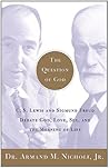 Book cover for The Question of God: C.S. Lewis and Sigmund Freud Debate God, Love, Sex, and the Meaning of Life