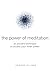 The Power of Meditation: An Ancient Technique to Access Your Inner Power