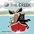 Up the Creek by Nicholas Oldland Up the Creek by Nicholas Oldland