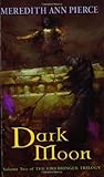 Dark Moon by Meredith Ann Pierce Dark Moon by Meredith Ann Pierce