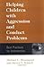 Helping Children with Aggression and Conduct Problems by Michael L. Bloomquist