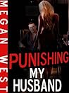 Punishing My Husband by Megan    West