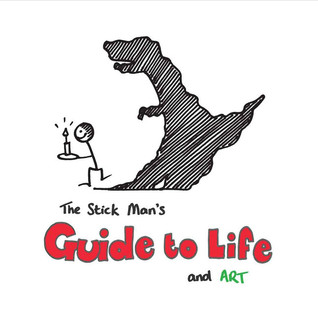 The Stick Man's Guide to Life and Art (Stick Man's Guides, #1)