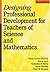 Designing Professional Development for Teachers of Science and Mathematics