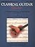 A Modern Approach to Classical Repertoire - Part 1: Guitar Technique