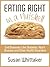 How To Eat Healthy In A Nutshell: End Diseases Like Diabetes, Heart Disease and Other Health Disorders By Eating Healthy