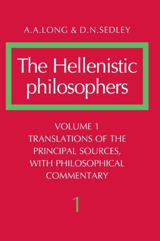 The Hellenistic Philosophers, Volume 1: Translations of the Principal Sources with Philosophical Commentary (Paperback)