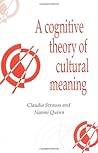 A Cognitive Theory of Cultural Meaning (Publications of the Society for Psychological Anthropology, Series Number 9)
