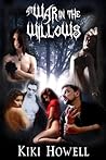 At War In The Willows by Kiki Howell