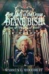 First Lady of the Organ, Diane Bish: A Biography First Lady of the Organ, Diane Bish: A Biography