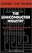 Inside the Minds: The Seminconductor Industry- Industry Leaders Share Their Knowledge on the Future of the Semiconductor Revolution