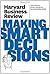 Harvard Business Review on Making Smart Decisions (Harvard Business Review Paperback Series)