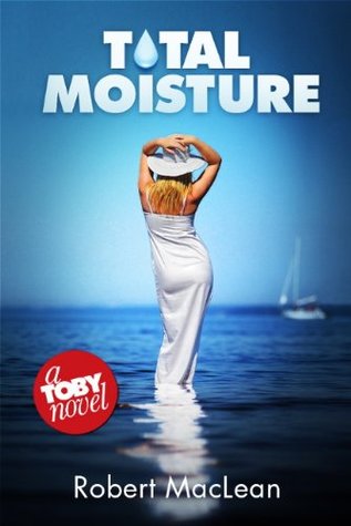 Total Moisture (Toby, #2)