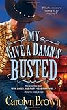 My Give a Damn's Busted by Carolyn Brown