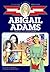 Abigail Adams Girl of Colonial Days (Childhood of Famous Americans) by Jean Brown Wagoner