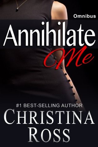 Annihilate Me: Omnibus (Annihilate Me Universe, #1-4)
