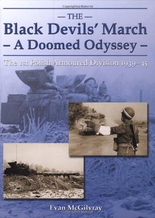 The Black Devils' March--A Doomed Odyssey: The 1st Polish Armoured Division 1939-1945 (Hardcover)