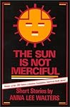The Sun Is Not Merciful: Short Stories The Sun Is Not Merciful: Short Stories