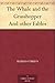 The Whale and the Grasshopper And other Fables