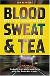 Blood, Sweat and Tea by Tom  Reynolds
