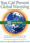 You Can Prevent Global Warming (and Save Money!): 51 Easy Ways You Can Prevent Global Warming (and Save Money!): 51 Easy Ways