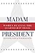 Madam President: Women Blaz...