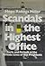 Scandals in the highest office;: Facts and fictions in the private lives of our Presidents