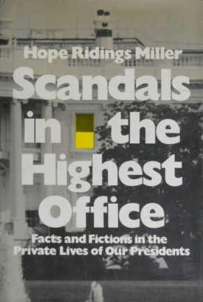 Scandals in the highest office;: Facts and fictions in the private lives of our Presidents (Hardcover)