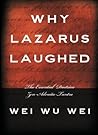 Why Lazarus Laughed: The Essential Doctrine, Zen--Advaita--Tantra