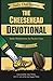 The Cheesehead Devotional: Daily Meditations for Green Bay Packers, Their Fans, and NFL Football Fanatics